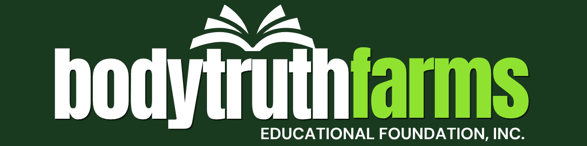 Bodytruth Family Farms Educational Foundation, Inc.